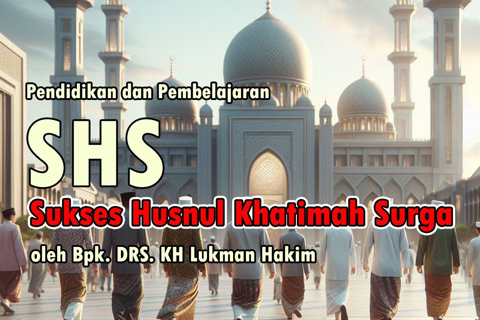 Pendidikan & Pembelajaran Sukses, Husnul Khatimah, Surga